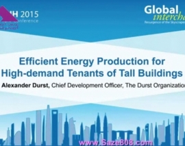 CTBUH 2015 New York Conference - Alexander Durst, Efficient Energy Production for High-demand Tenants of Tall Buildings  CTBUH 2015 New York Conference - Alexander Durst, Efficient Energy Production for High-demand Tenants of Tall Buildings