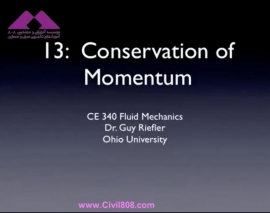 آمادگی آزمون بین المللی FE و PE بخش fluid mechanics دانشگاه Ohio University استاد Riefler قسمت Conservation of Momentum مکانیک سیالات 13 - قانون بقای ممنتوم آمادگی آزمون بین المللی FE و PE بخش fluid mechanics دانشگاه Ohio University استاد Riefler قسمت Conservation of Momentum مکانیک سیالات 13 - قانون بقای ممنتوم