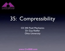 آمادگی آزمون بین المللی FE و PE بخش fluid mechanics دانشگاه Ohio University استاد Riefler قسمتمکانیک سیالات 35 - تراکم پذیری Compressibiliy آمادگی آزمون بین المللی FE و PE بخش fluid mechanics دانشگاه Ohio University استاد Riefler قسمتمکانیک سیالات 35 - تراکم پذیری Compressibiliy