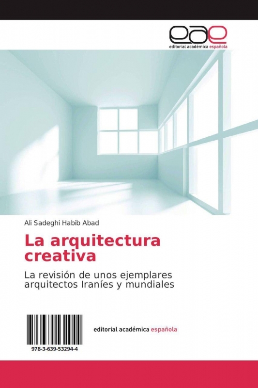 انتشار کتاب معماری خلاق، اثر مهندس علی صادقی حبیب آباد  در کشور اسپانیا 